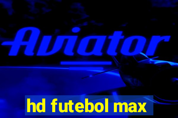 hd futebol max